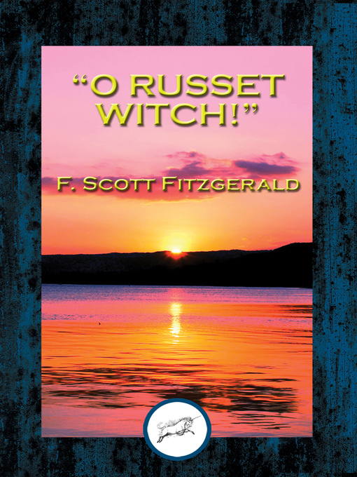 Title details for "O Russet Witch!" by F. Scott Fitzgerald - Available